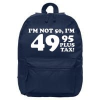 I'm Not 50 Funny Birthday 16 in Basic Backpack