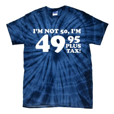 I'm Not 50 Funny Birthday Tie-Dye T-Shirt