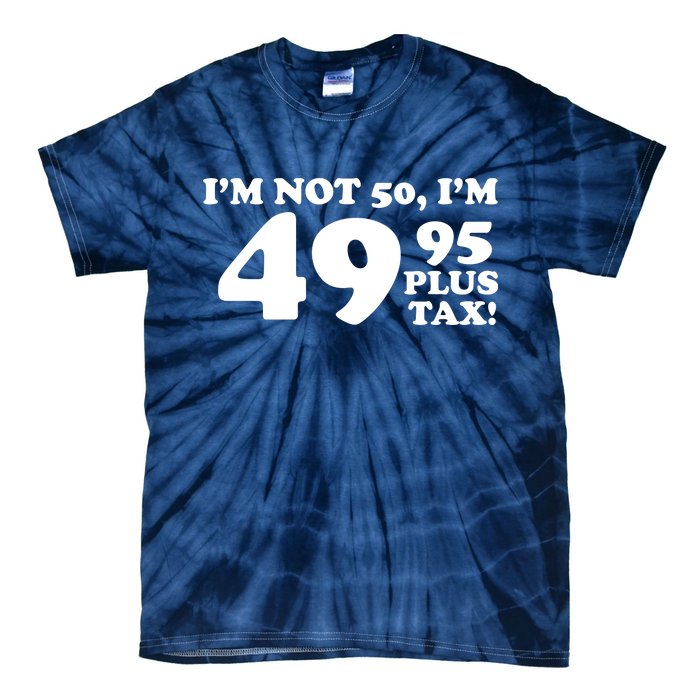 I'm Not 50 Funny Birthday Tie-Dye T-Shirt