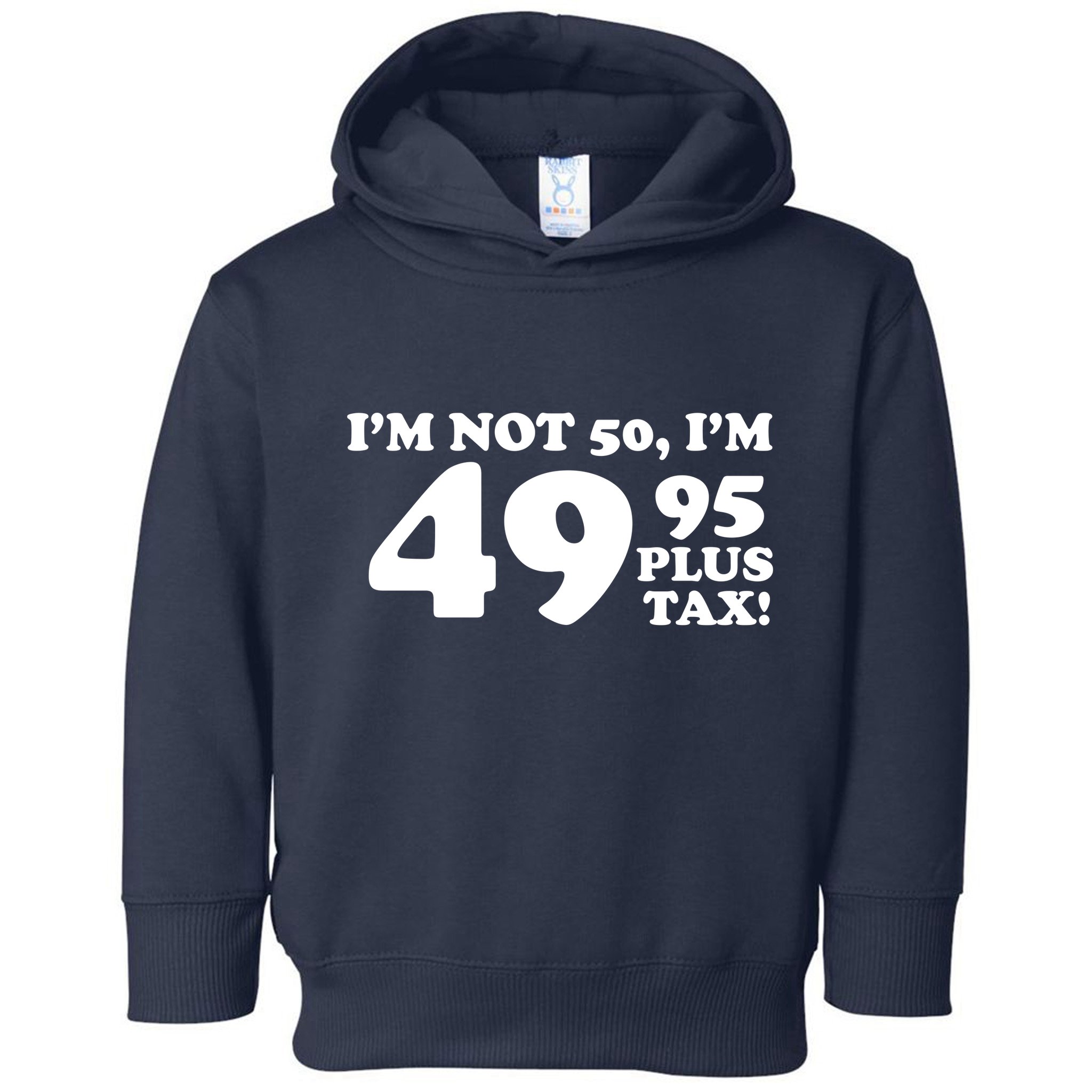 I'm Not 50 Funny Birthday Toddler Hoodie