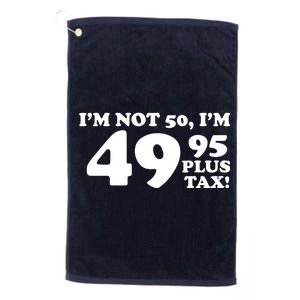 I'm Not 50 Funny Birthday Platinum Collection Golf Towel