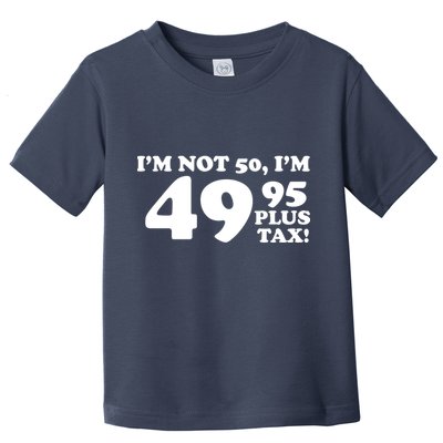I'm Not 50 Funny Birthday Toddler T-Shirt