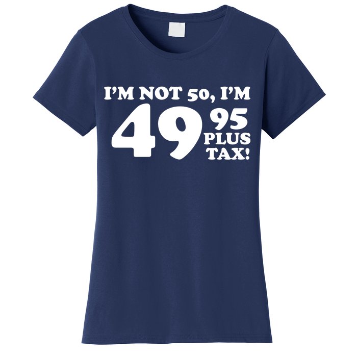 I'm Not 50 Funny Birthday Women's T-Shirt