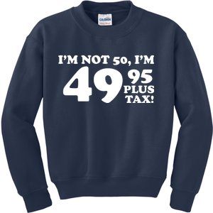 I'm Not 50 Funny Birthday Kids Sweatshirt