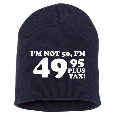 I'm Not 50 Funny Birthday Short Acrylic Beanie