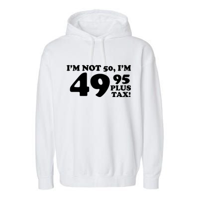 I'm Not 50 Funny Birthday Garment-Dyed Fleece Hoodie