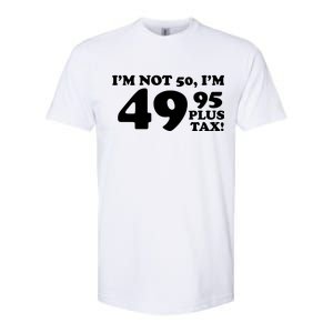 I'm Not 50 Funny Birthday Softstyle CVC T-Shirt