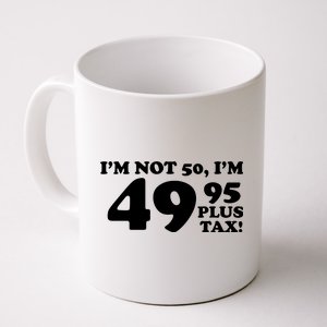 I'm Not 50 Funny Birthday Coffee Mug