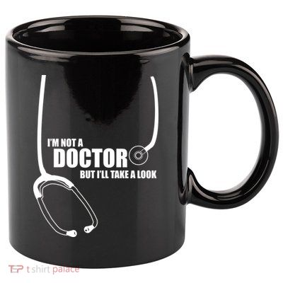 I'm Not A Doctor But Will Take A Look 11oz C Handle Ceramic Mug