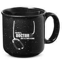 I'm Not A Doctor But Will Take A Look 15oz Campfire Ceramic Mug