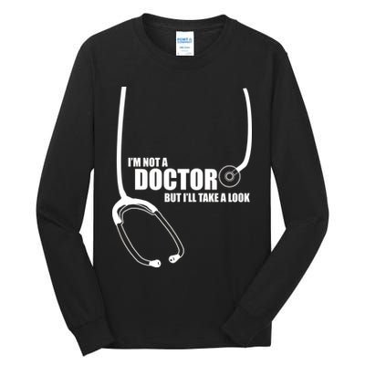 I'm Not A Doctor But Will Take A Look Tall Long Sleeve T-Shirt