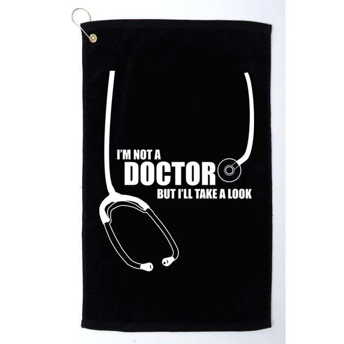I'm Not A Doctor But Will Take A Look Golf Towel