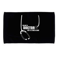 I'm Not A Doctor But Will Take A Look Microfiber Hand Towel