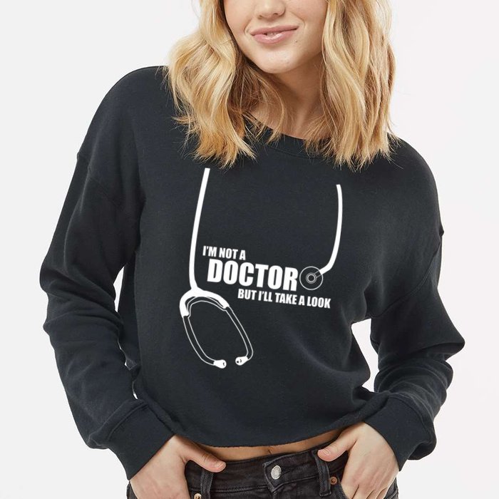 I'm Not A Doctor But Will Take A Look Cropped Pullover Crew