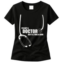 I'm Not A Doctor But Will Take A Look Womens T-Shirt