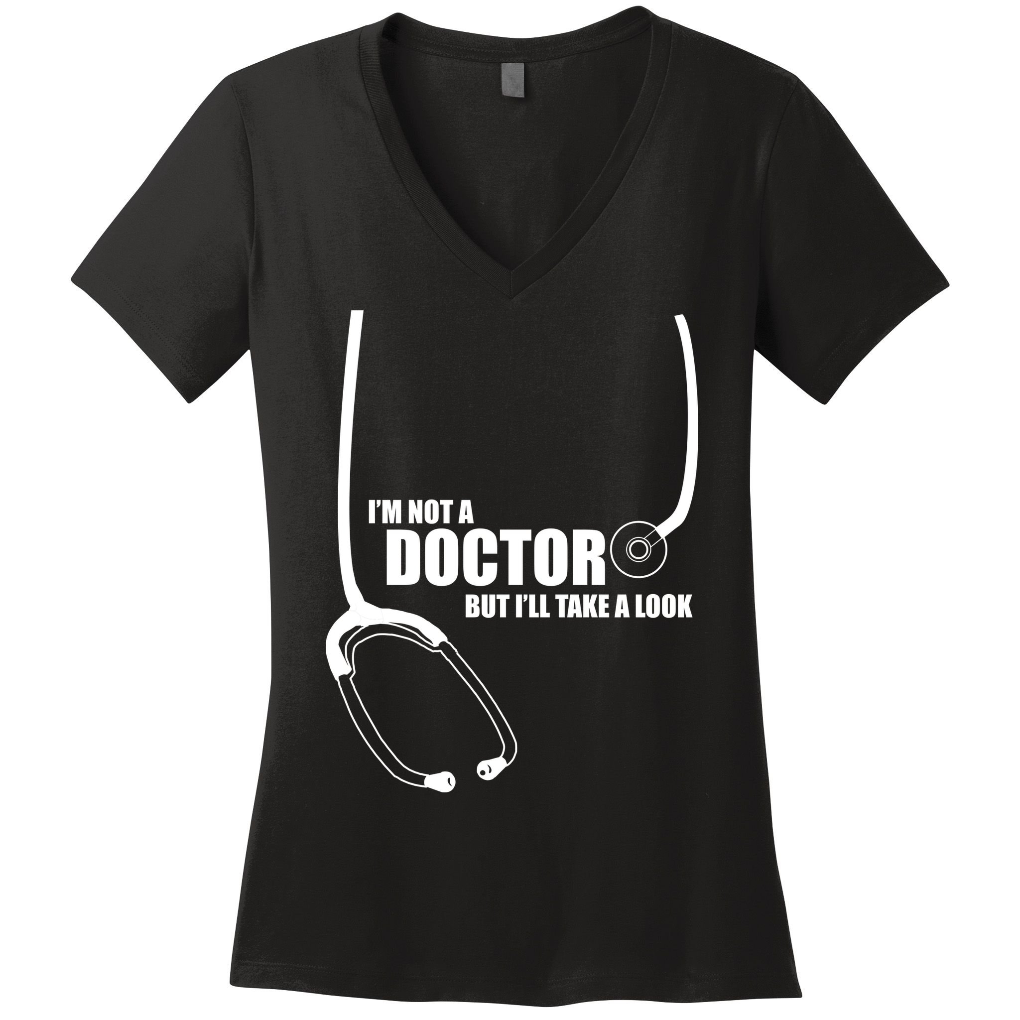 I'm Not A Doctor But Will Take A Look Women's V-Neck T-Shirt