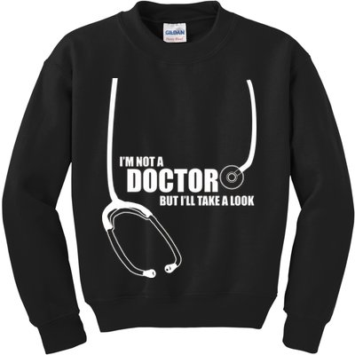 I'm Not A Doctor But Will Take A Look Kids Sweatshirt