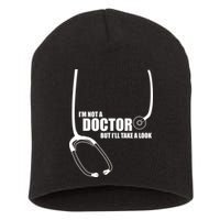 I'm Not A Doctor But Will Take A Look Short Acrylic Beanie