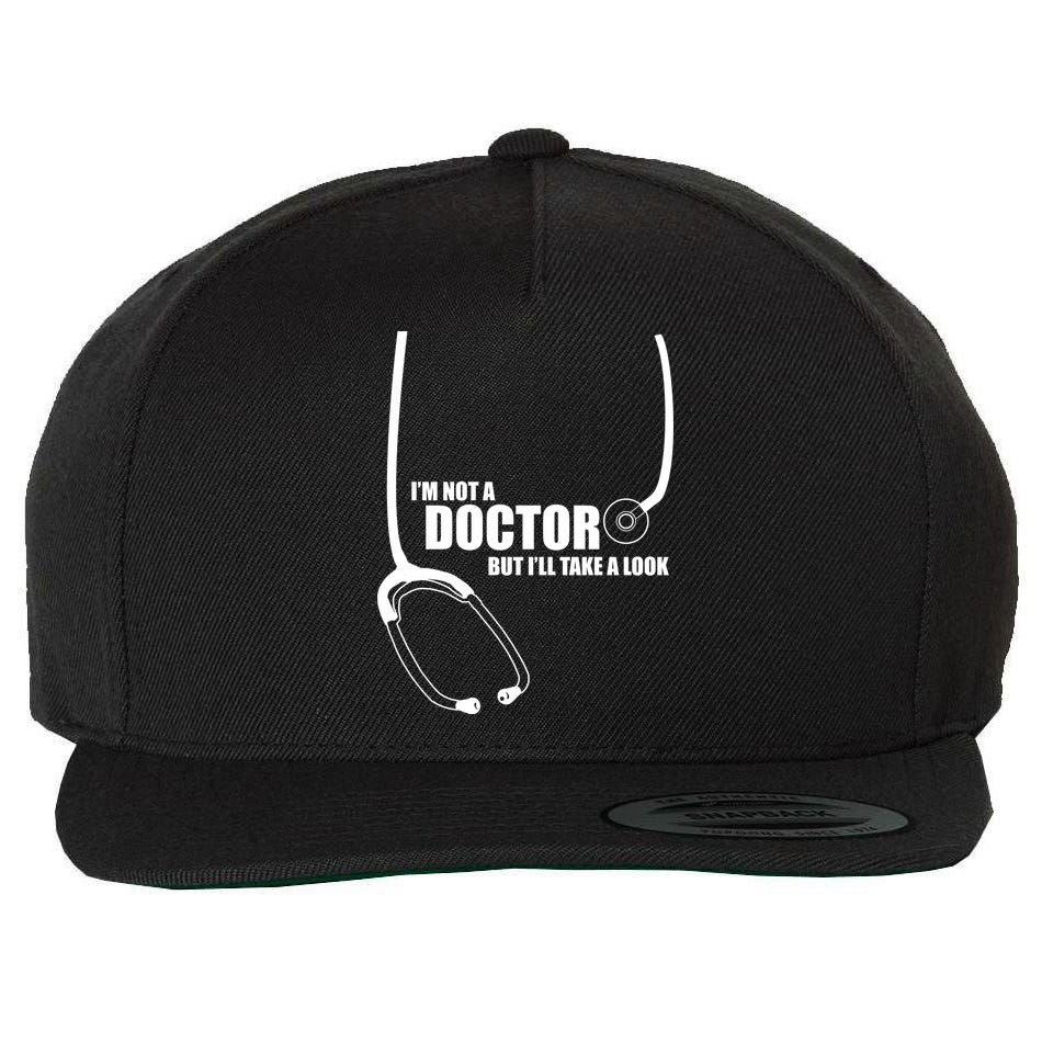 I'm Not A Doctor But Will Take A Look Wool Snapback Cap