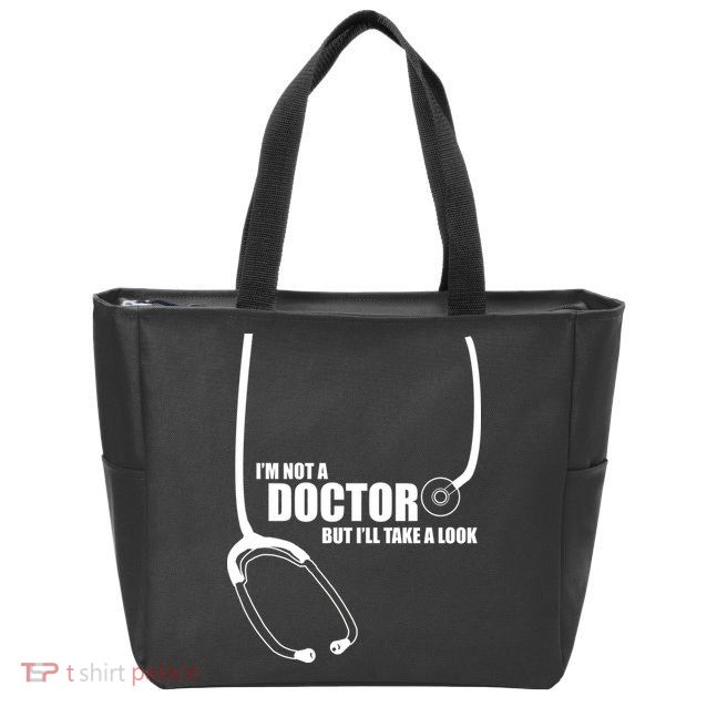 I'm Not A Doctor But Will Take A Look Zip Tote Bag