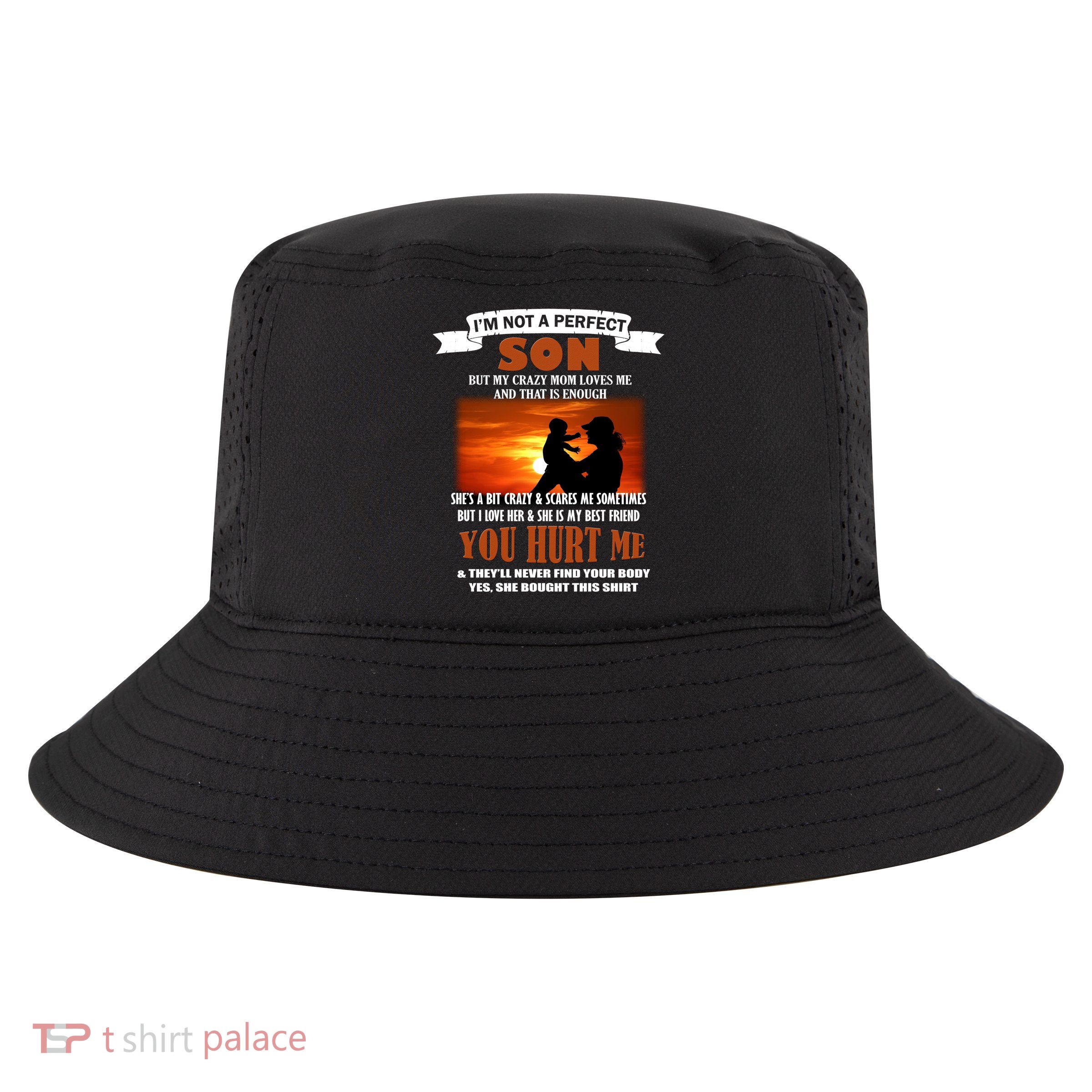 I'm Not A Perfect Son But My Crazy Mom Loves Me Cool Comfort Performance Bucket Hat