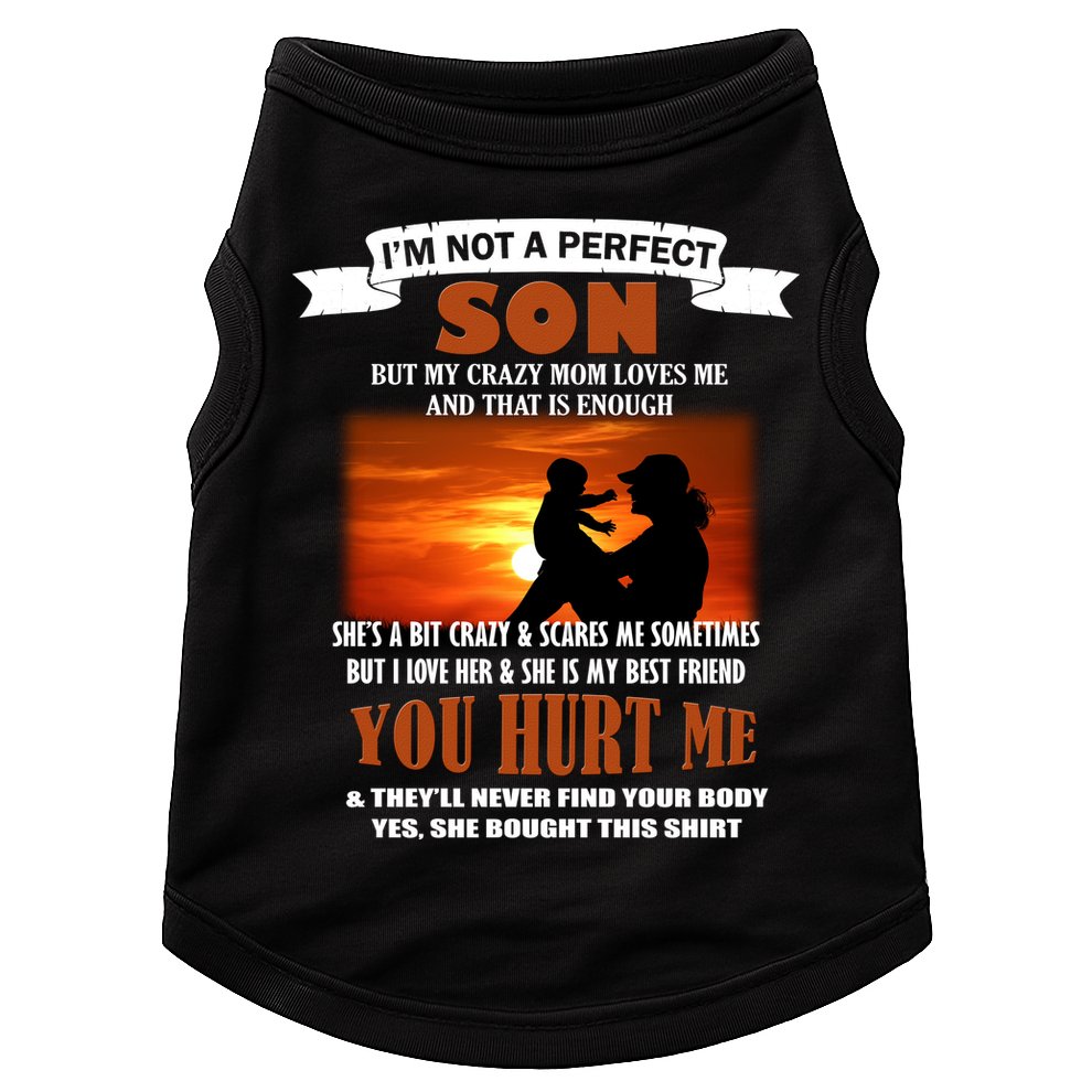 I'm Not A Perfect Son But My Crazy Mom Loves Me Doggie Tank