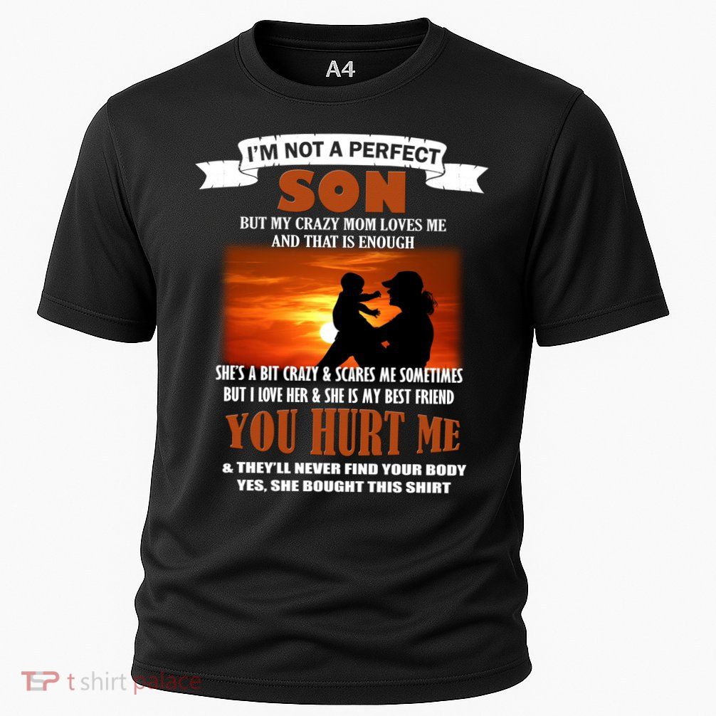 I'm Not A Perfect Son But My Crazy Mom Loves Me Performance Shirt