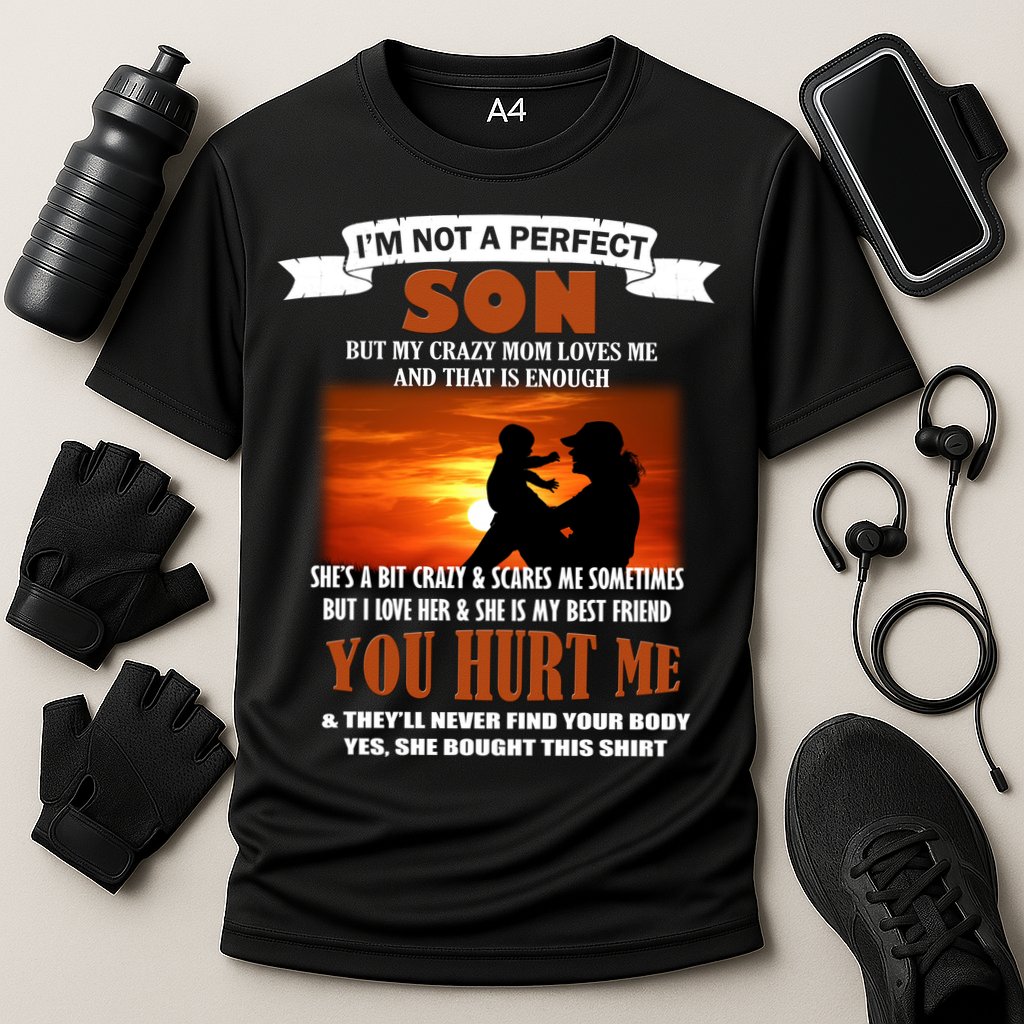 I'm Not A Perfect Son But My Crazy Mom Loves Me Cooling Performance Crew T-Shirt
