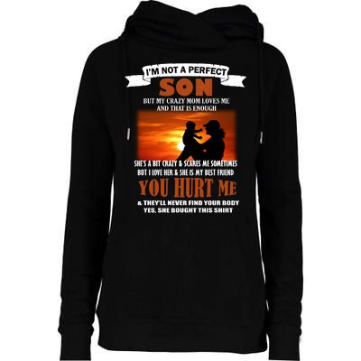 I'm Not A Perfect Son But My Crazy Mom Loves Me Womens Funnel Neck Pullover Hood