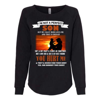 I'm Not A Perfect Son But My Crazy Mom Loves Me Womens California Wash Sweatshirt