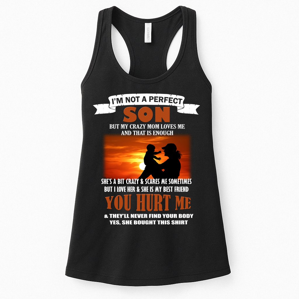 I'm Not A Perfect Son But My Crazy Mom Loves Me Womens Tank Top