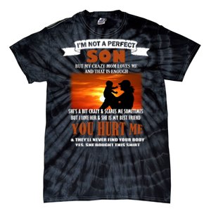 I'm Not A Perfect Son But My Crazy Mom Loves Me Tie-Dye T-Shirt