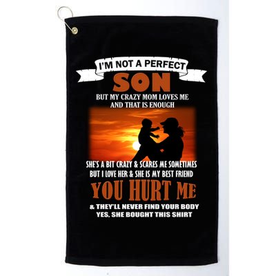 I'm Not A Perfect Son But My Crazy Mom Loves Me Golf Towel