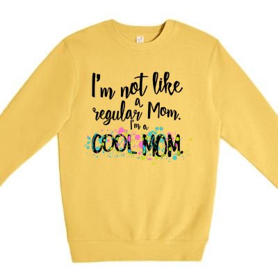 I'm Not A Regular Mom I'm A Cool Mom Premium Crewneck Sweatshirt