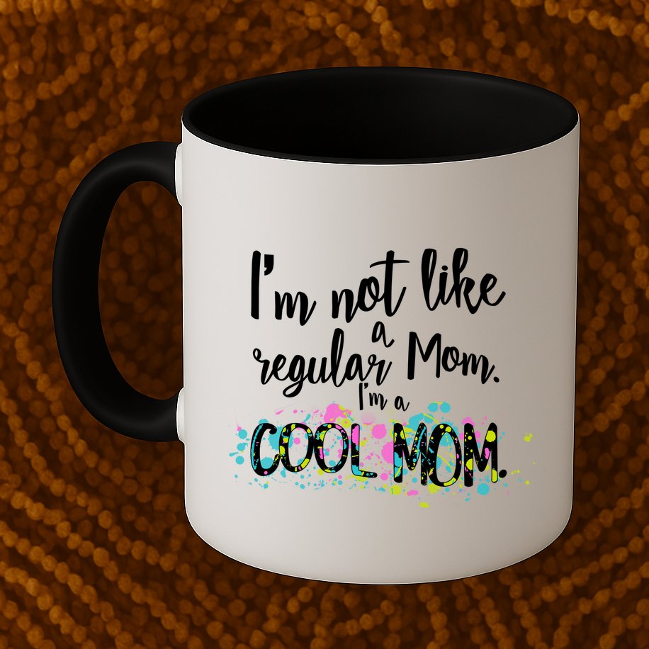 I'm Not A Regular Mom I'm A Cool Mom Mug