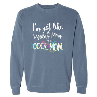 I'm Not A Regular Mom I'm A Cool Mom Garment-Dyed Sweatshirt