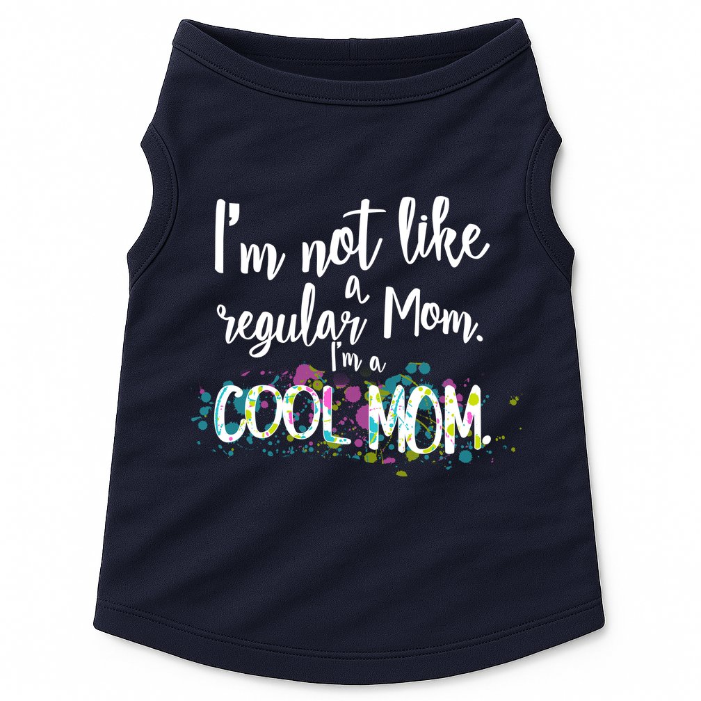 I'm Not A Regular Mom I'm A Cool Mom Doggie Tank