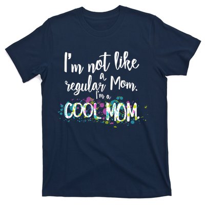 I'm Not A Regular Mom I'm A Cool Mom T-Shirt