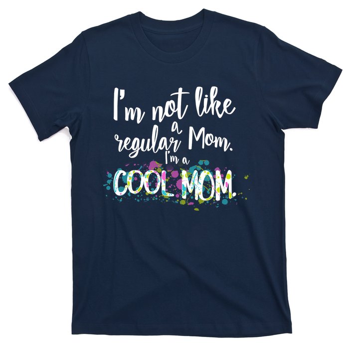 I'm Not A Regular Mom I'm A Cool Mom T-Shirt