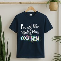 I'm Not A Regular Mom I'm A Cool Mom T-Shirt