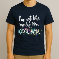 I'm Not A Regular Mom I'm A Cool Mom T-Shirt