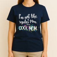 I'm Not A Regular Mom I'm A Cool Mom T-Shirt
