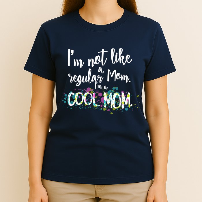I'm Not A Regular Mom I'm A Cool Mom T-Shirt