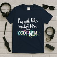 I'm Not A Regular Mom I'm A Cool Mom T-Shirt