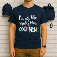 I'm Not A Regular Mom I'm A Cool Mom T-Shirt