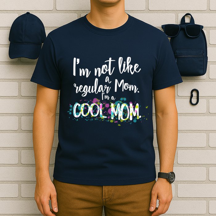 I'm Not A Regular Mom I'm A Cool Mom T-Shirt