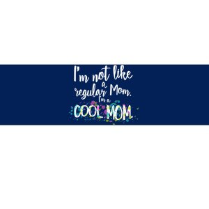 I'm Not A Regular Mom I'm A Cool Mom Bumper Sticker