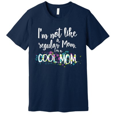 I'm Not A Regular Mom I'm A Cool Mom Premium T-Shirt