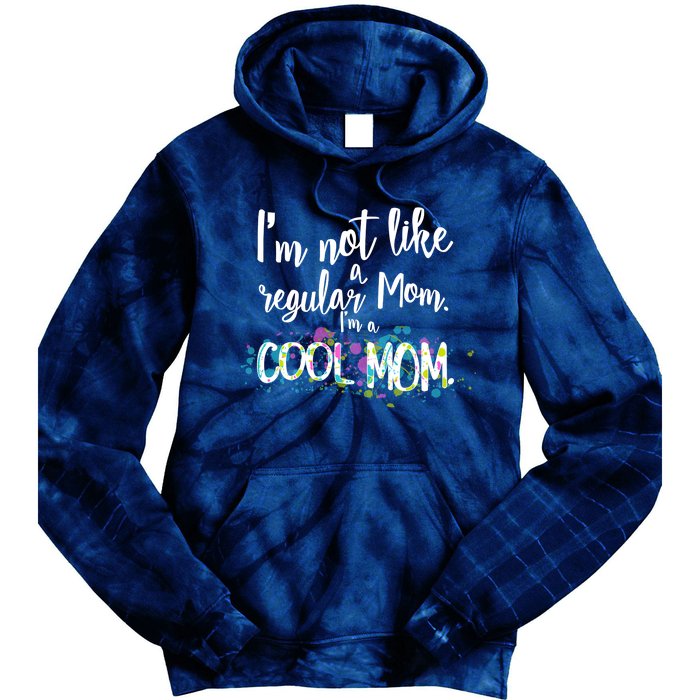 I'm Not A Regular Mom I'm A Cool Mom Tie Dye Hoodie