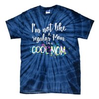 I'm Not A Regular Mom I'm A Cool Mom Tie-Dye T-Shirt